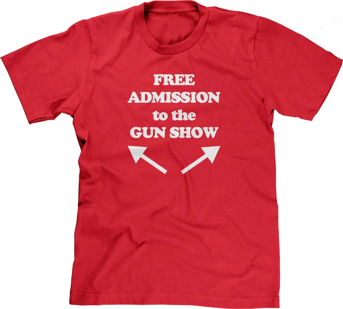 Free Admission To The Gun Show T-Shirt